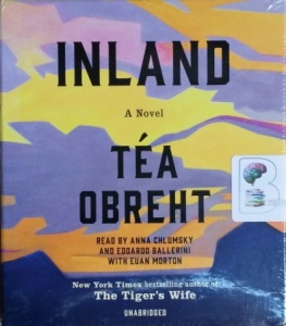 Inland written by Tea Obreht performed by Anna Chlumsky on CD (Unabridged)